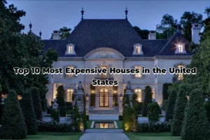 Top 10 Most Expensive Houses in the United States