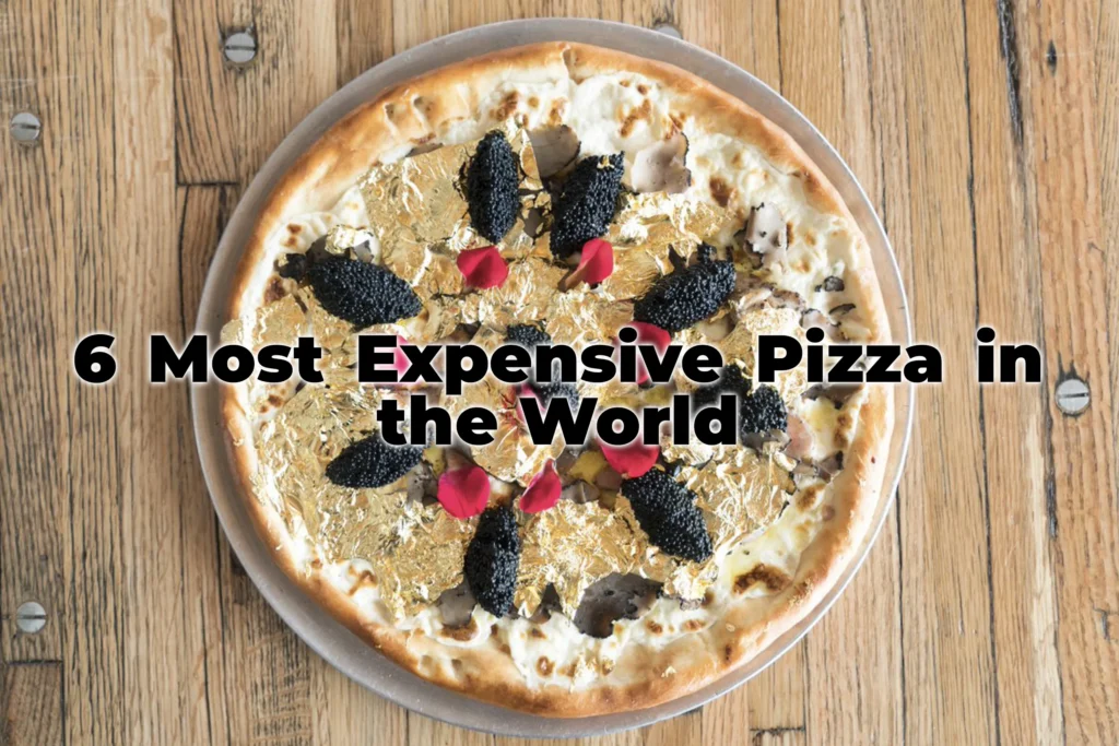 6 Most Expensive Pizza in the World