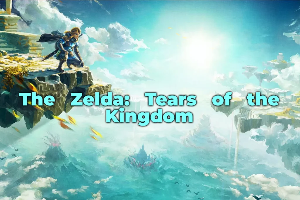 The Zelda: Tears of the Kingdom