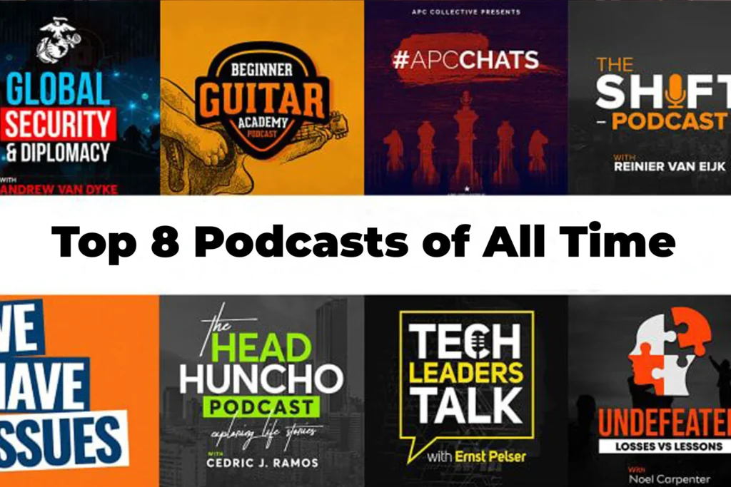 Top 8 Podcasts of All Time