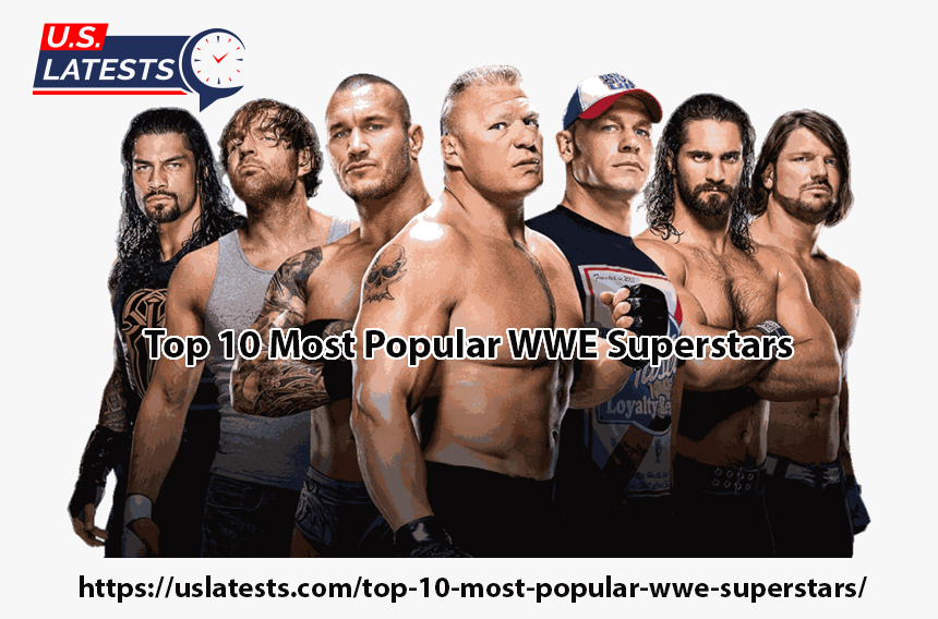 Top 10 Most Popular WWE Superstars US Latests