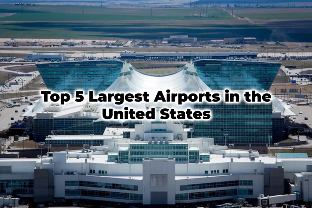 Top 5 Largest Airports in The United States