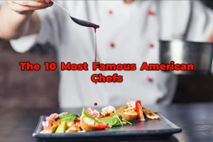 Most Famous American Chefs