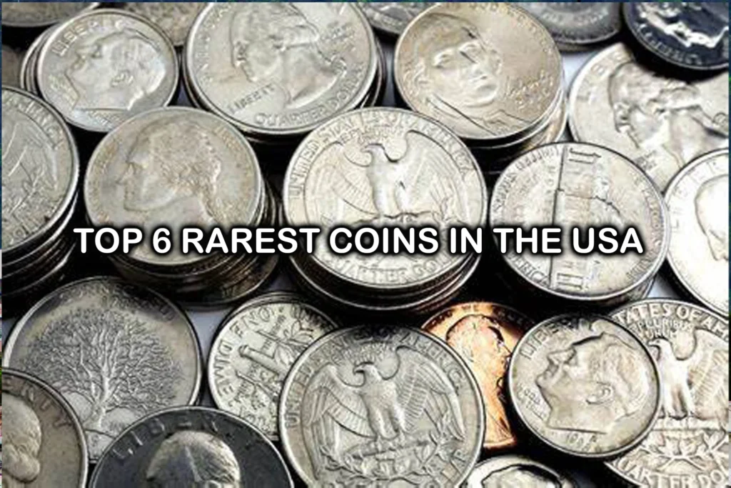 Top 6 Rarest Coins in The USA